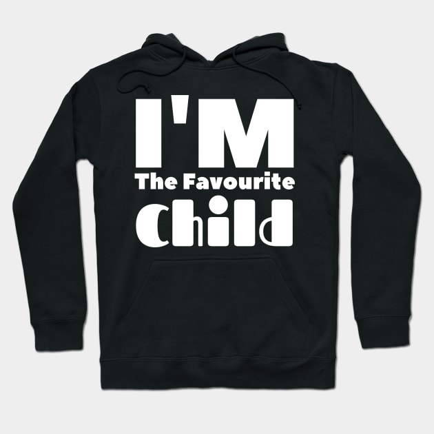 Im the favorite child Hoodie by Holly ship